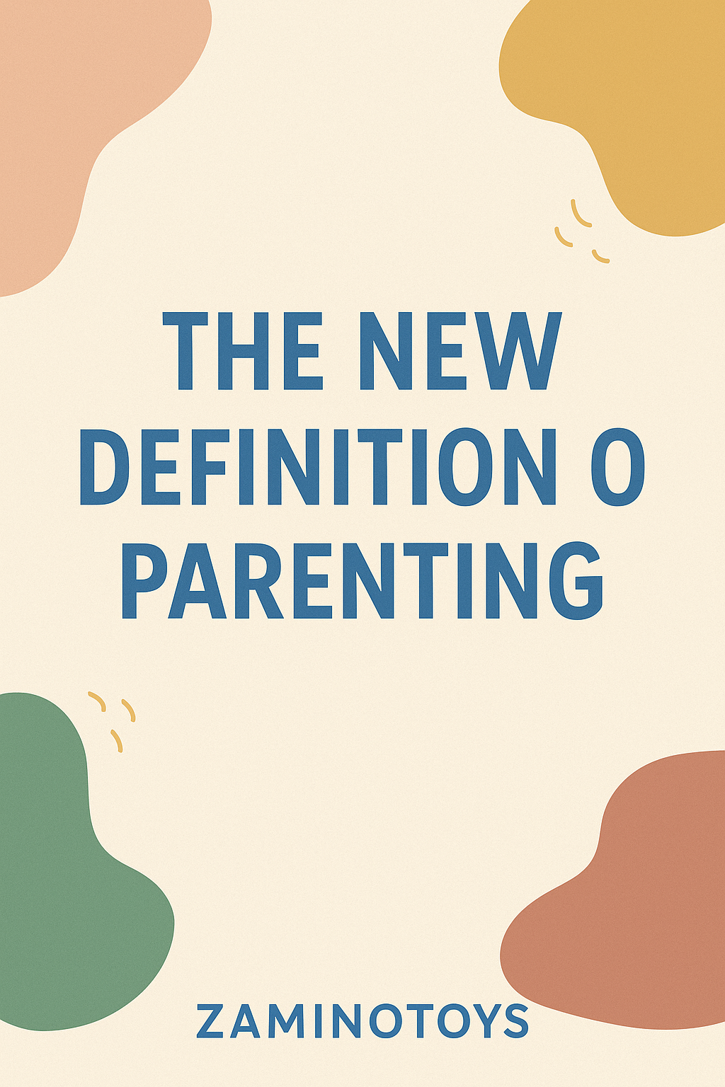 Parenting redefined in 2025 – The new definition of parenting with ZaminoToys logo and abstract design