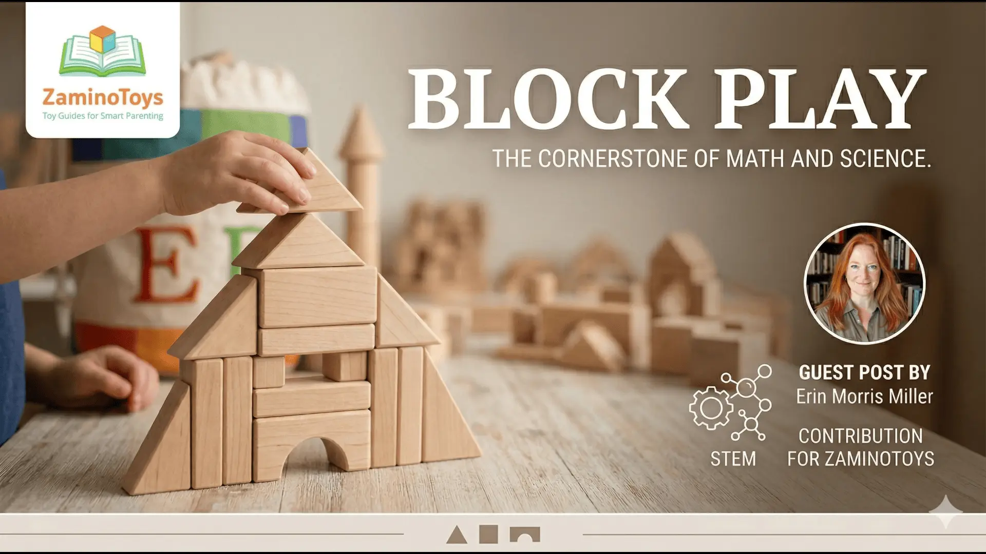 A child building with wooden unit blocks for STEM learning, featuring guest author Erin Morris Miller for ZaminoToys.