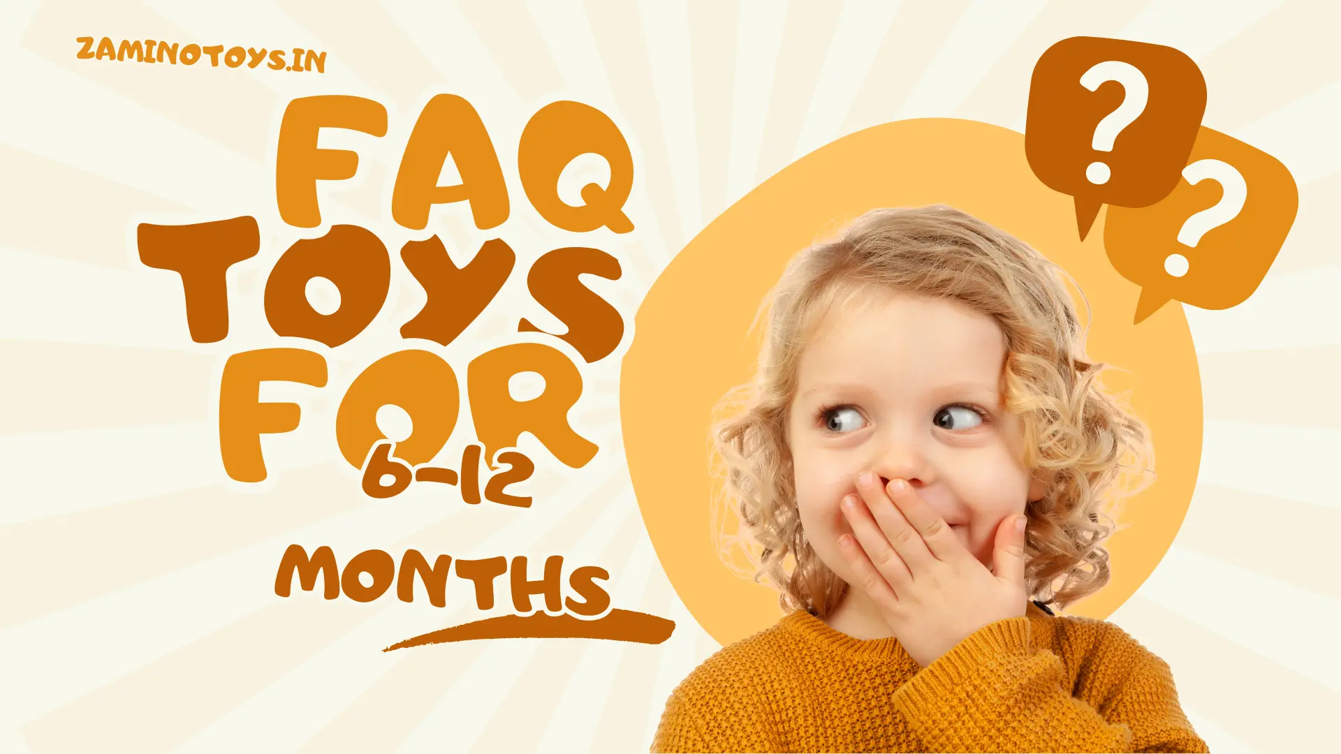 Frequently asked questions about choosing safe developmental toys for 6 to 12 months old babies